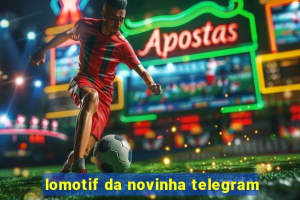 lomotif da novinha telegram